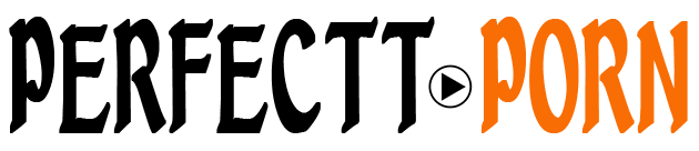 Perfect Porn